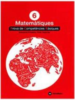 MATEMÀTIQUES 6: PROVES COMPETÈNCIES BÀSIQUES - ED.2018