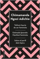 TOTHOM HAURIA DE SER FEMINISTA, ESTIMADA IJEAWELE I SOBRE EL PERILL DELS TÒPICS