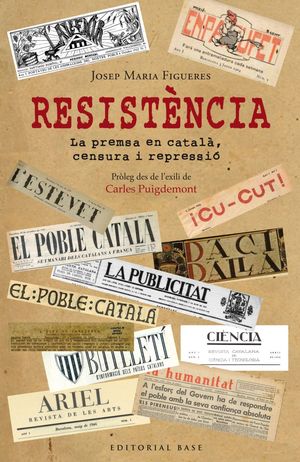 RESISTÈNCIA. PERIODISME EN CATALÀ DAVANT LA PERSEC