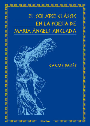 EL SOLATGE CLÀSSIC EN LA POESIA DE MARIA ÀNGELS ANGLADA