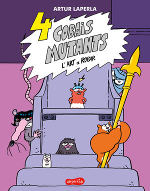 4 COBAIS MUTANTS 3: L'ART DE ROBAR