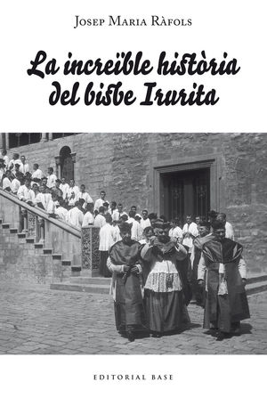 LA INCREÏBLE HISTÒRIA DEL BISBE IRURITA