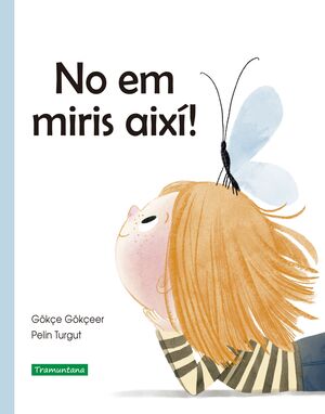 NO EM MIRIS AIXÍ!