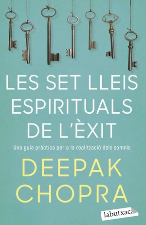 LES SET LLEIS ESPIRITUALS DE L'ÈXIT. UNA GUIA PRÀC