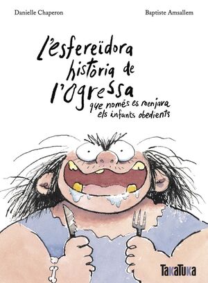 LESFEREÏDORA HISTÒRIA DE LOGRESSA QUE NOMÉS ES MENJAVA ELS INFANTS OBEDIENTS