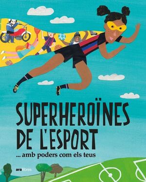 SUPERHEROÏNES DE L'ESPORT...AMB PODERS COM ELS TEUS