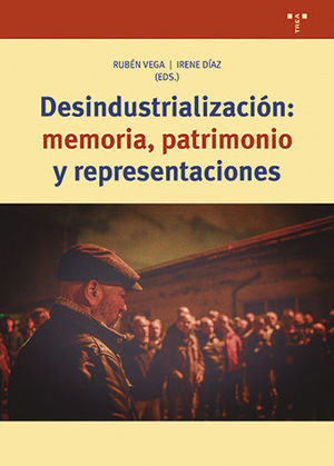 DESINDUSTRIALIZACIÓN: MEMORIA, PATRIMONIO Y REPRESENTACIONES