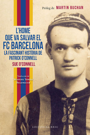 LHOME QUE VA SALVAR EL FC BARCELONA. LA FASCINANT HISTÒRIA DE PATRICK OCONNELL