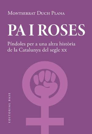 PA I ROSES. PÍNDOLES PER A UNA ALTRA HISTÒRIA DEL SEGLE XX