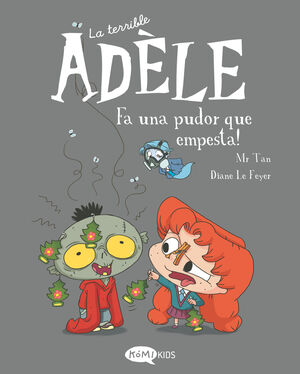 LA TERRIBLE ADÈLE 11: FA UNA PUDOR QUE EMPESTA!