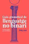 GUIA GRAMATICAL DE LLENGUATGE NO-BINARI