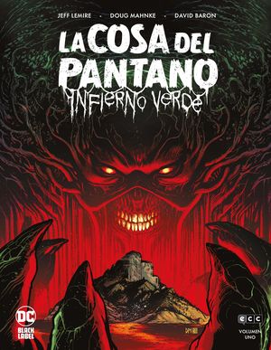 LA COSA DEL PANTANO: INFIERNO VERDE NÚM. 1 DE 3