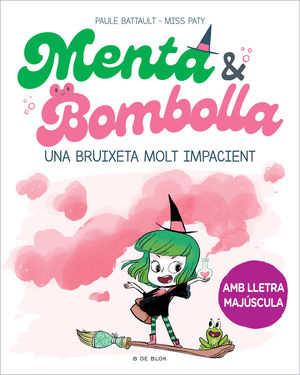 MENTA I BOMBOLLA 01: UNA BRUIXETA MOLT IMPACIENT