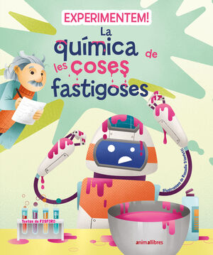 EXPERIMENTEM! LA QUIMICA DE LES COSES FASTIGOSES