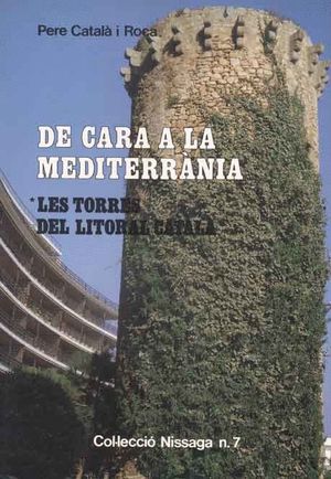 DE CARA A LA MEDITERRÀNIA. LES TORRES DEL LITORAL CATALÀ