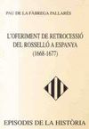 L'OFERIMENT DE RETROCESSIÓ DEL ROSSELLÓ A ESPANYA (1668-1677)