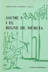JAUME I I EL REGNE DE MÚRCIA