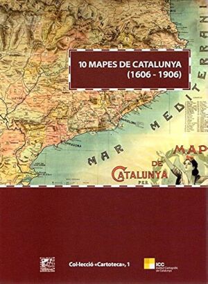 10 MAPES DE CATALUNYA (1606-1906)