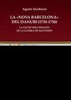 LA «NOVA BARCELONA» DEL DANUBI (1735-1738)