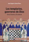 LOS TEMPLARIOS, GUERREROS DE DIOS : ENTRE ORIENTE Y OCCIDENTE