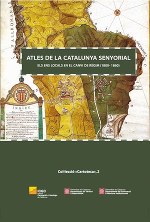 ATLES DE LA CATALUNYA SENYORIAL : ELS ENS LOCALS EN EL CANVI DE RÈGIM (1800-1860)