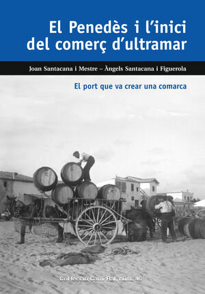 EL PENEDÈS I L'INICI DEL COMERÇ D'ULTRAMAR