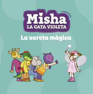 MISHA LA GATA VIOLETA 2. LA VARETA MÀGICA