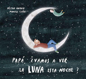 PAPÁ, ¿VAMOS A VER LA LUNA ESTA NOCHE?