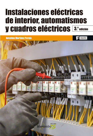 INSTALACIONES ELÉCTRICAS DE INTERIOR, AUTOMATISMOS Y CUADROS ELÉCTRICOS 3ªED.