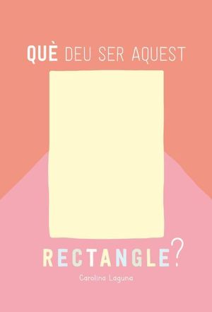 QUÈ DEU SER AQUEST RECTANGLE?