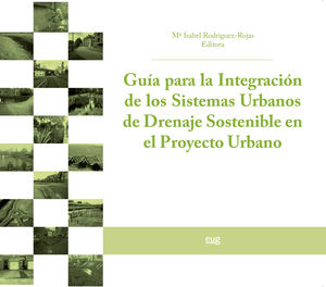 GUÍA PARA LA INTEGRACIÓN DE LOS SISTEMAS URBANOS DE DRENAJE SOSTENIBLE EN EL PROYECTO URBANO