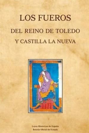 LOS FUEROS DEL REINO DE TOLEDO Y CASTILLA LA NUEVA