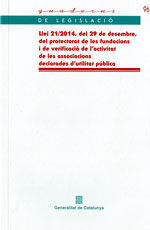 LLEI 21/2014, DE 29 DE DESEMBRE, DEL PROTECTORAT DE LES FUNDACIONS I DE VERIFICACIÓ DE L'ACTIVITAT DE LES ASSOCIACIONS DECLARADES D'UTILITAT PÚBLICA