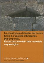 CONSTRUCCIÓ DEL PALAU DEL COMTE ENRIC II A CASTELLÓ D'EMPÚRIES (ALT EMPORDÀ). ESTUDI DOCUMENTAL I DELS MATERIALS ARQUEOLÒGICS/LA