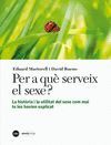 PER A QUÈ SERVEIX EL SEXE? LA HISTÒRIA I LA UTILITAT DEL SEXE COM MAI TE LES HAVIEN EXPLICAT