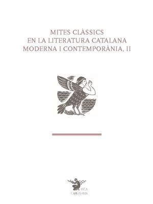 MITES CLÀSSICS EN LA LITERATURA CATALANA MODERNA I CONTEMPORÀNIA