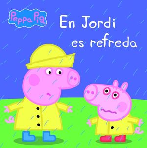 EN JORDI ES REFREDA (LA PORQUETA PEPA. PRIMERES LECTURES 14)