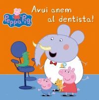 AVUI ANEM AL DENTISTA! (LA PORQUETA PEPA. PRIMERES LECTURES)