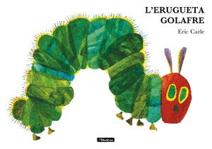 L'ERUGUETA GOLAFRE (COL·LECCIO ERIC CARLE)