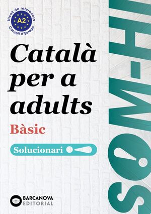 SOM-HI! BÀSIC 1-2-3 CATALÀ PER A ADULTS. SOLUCIONARI A2