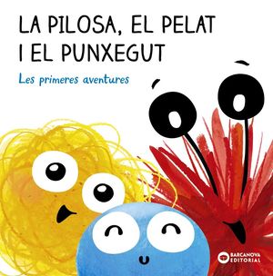 LA PILOSA, EL PELAT I EL PUNXEGUT: LES PRIMERES AVENTURES