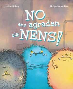 NO ENS AGRADEN ELS NENS!