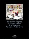 COL·LECCIONS SINGULARS A LES BIBLIOTEQUES DE LA UNIVERSITAT AUTÒNOMA DE BARCELONA