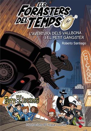 ELS FORASTERS DEL TEMPS 05: L'AVENTURA DELS VALLBONA I EL PETIT GANGSTER