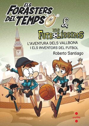 ELS FORASTERS DEL TEMPS 09: L'AVENTURA DELS VALLBONA I ELS INVENTORS DEL FUTBOL