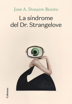 LA SÍNDROME DEL DOCTOR STRANGELOVE