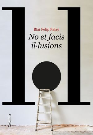 NO ET FACIS IL·LUSIONS