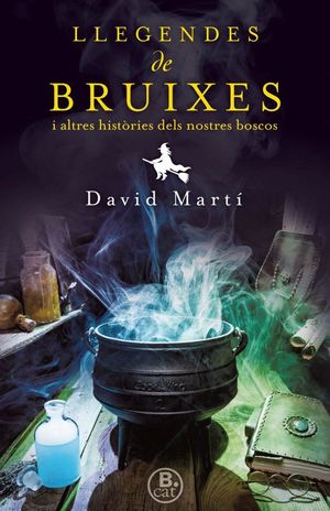 LLEGENDES DE BRUIXES I ALTRES HISTÒRIES DELS NOSTRES BOSCOS