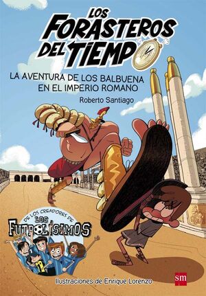 LOS FORASTEROS DEL TIEMPO 3: LA AVENTURA DE LOS BALBUENA EN EL IMPERIO ROMANO