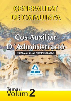 COS AUXILIAR D¿ADMINISTRACIÓ DE LA GENERALITAT DE CATALUNYA. ESCALA AUXILIAR ADMINISTRATIVA. TEMARI. VOLUM II